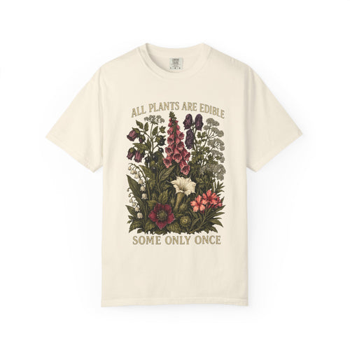 All Plants Are Edible Some Only Once Comfort Colors Shirt, Funny Gardening Tee, Dark Botanical Graphic Tshirt, Gothic Plant Lover Shirt