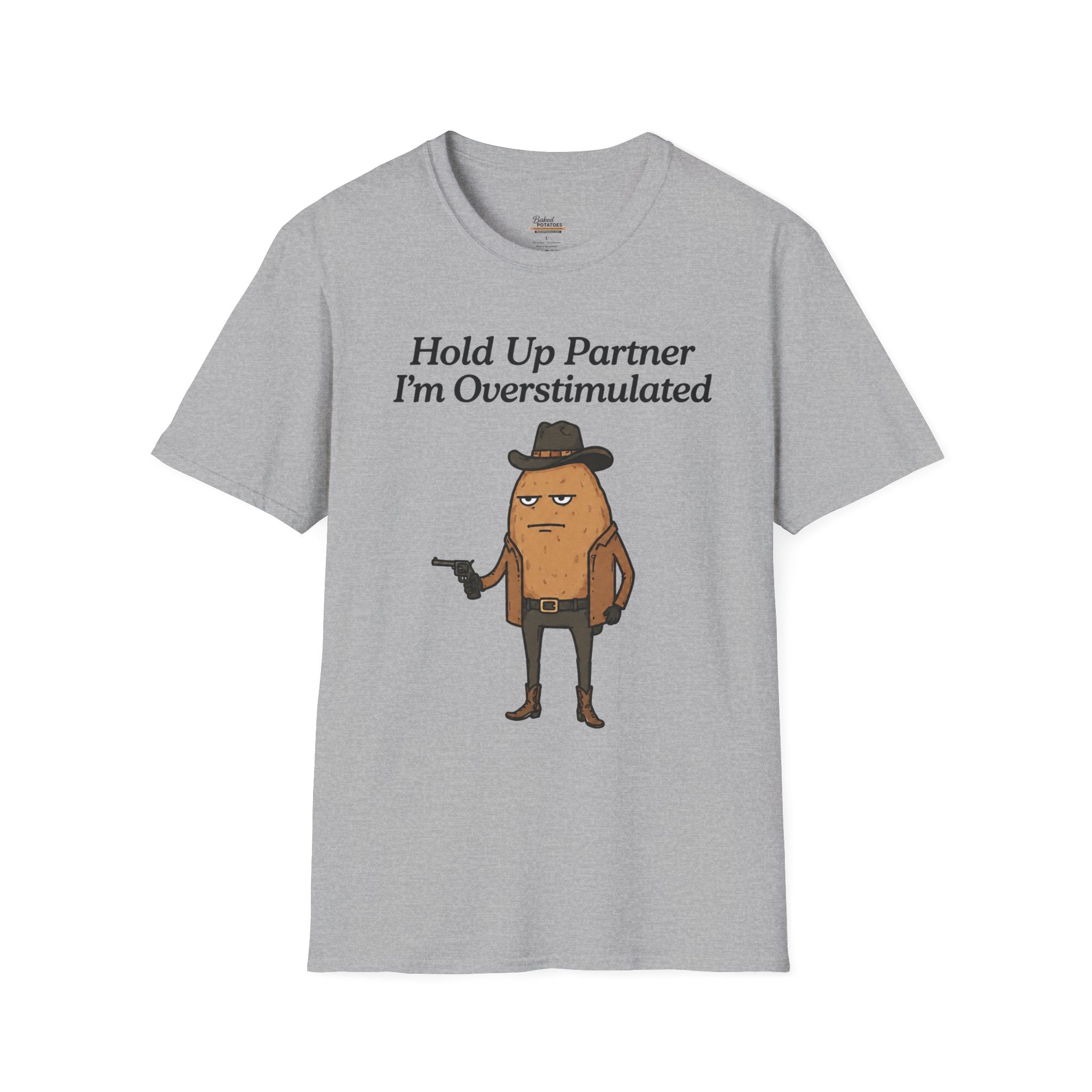 Hold Up Partner I'm Overstimulated T-Shirt | Funny Western Potato Illustration
