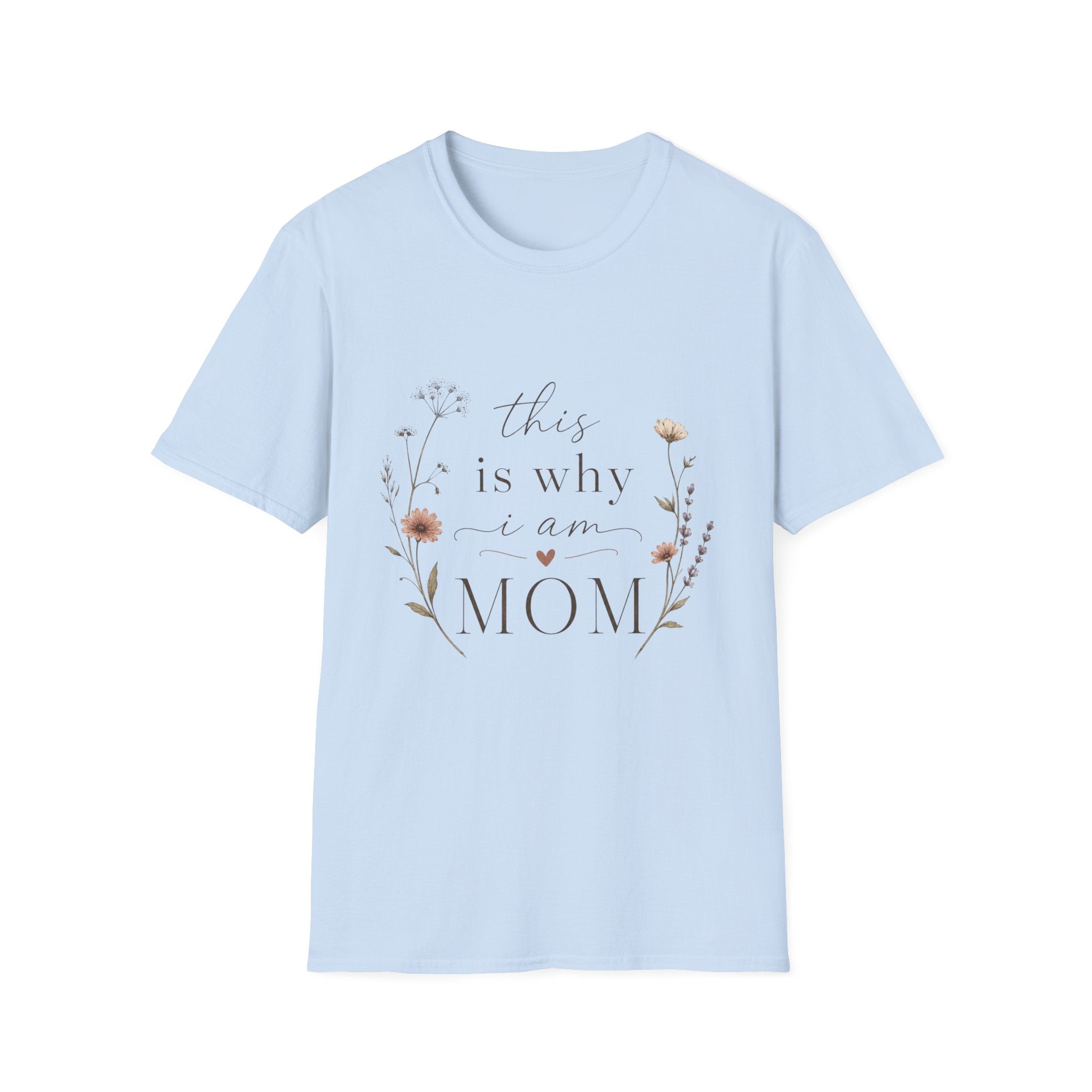 This Is Why I Am Mom T-Shirt  Floral Mother's Day Tee Holiday gift floral design tee shirt cottage core simple vintage feel