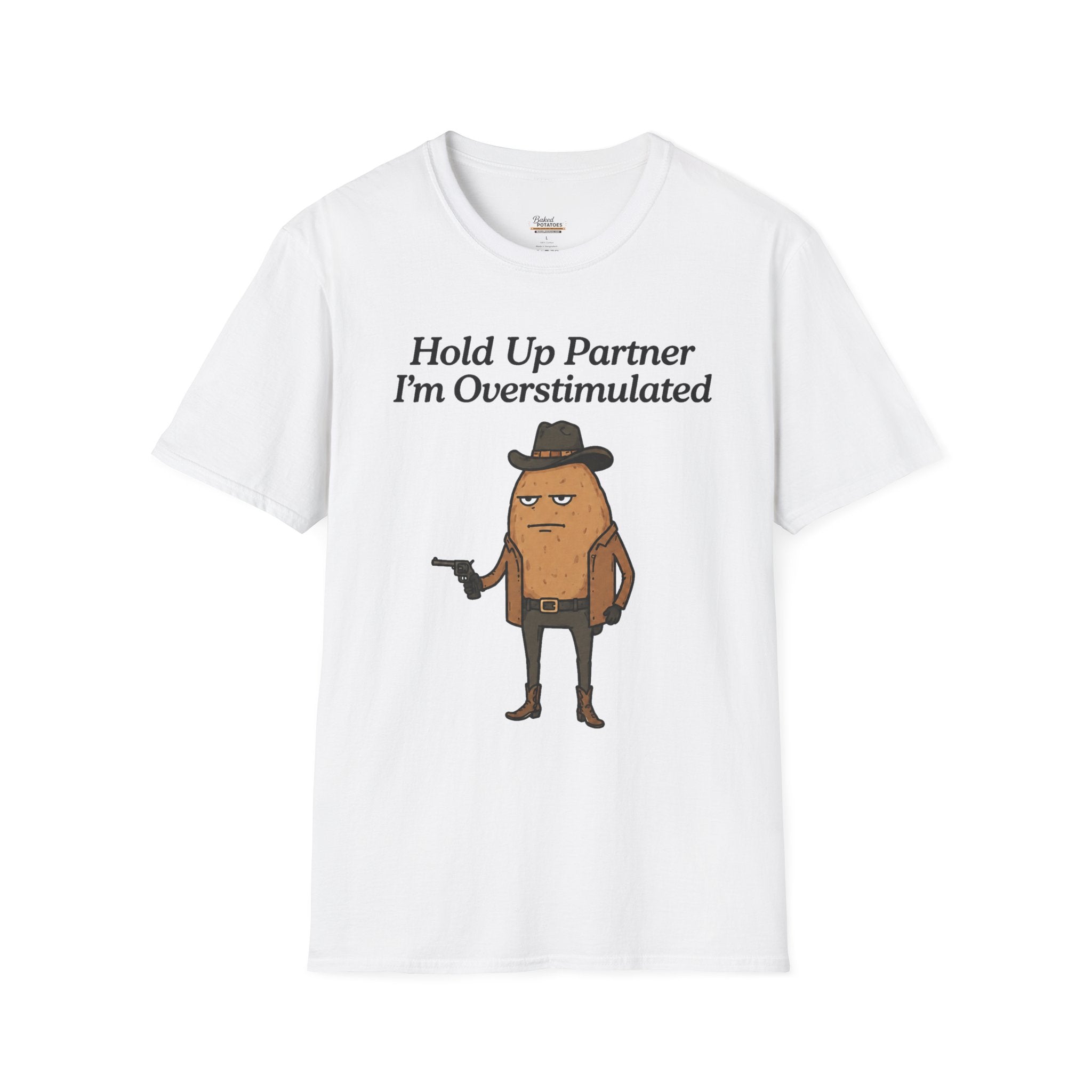 Hold Up Partner I'm Overstimulated T-Shirt | Funny Western Potato Illustration