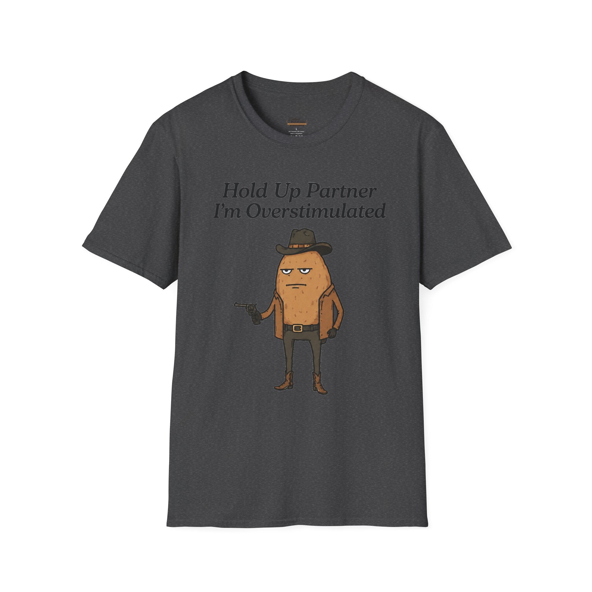 Hold Up Partner I'm Overstimulated T-Shirt | Funny Western Potato Illustration