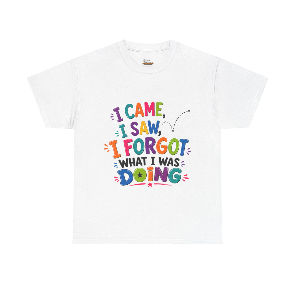 I Came I Saw I Forgot What I Was Doing Shirt, Funny ADHD Humor Tee, Forgetful Mom Life Graphic T-Shirt, Sarcastic Gift