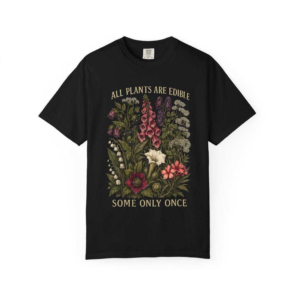 All Plants Are Edible Some Only Once Comfort Colors Shirt, Funny Gardening Tee, Dark Botanical Graphic Tshirt, Gothic Plant Lover Shirt