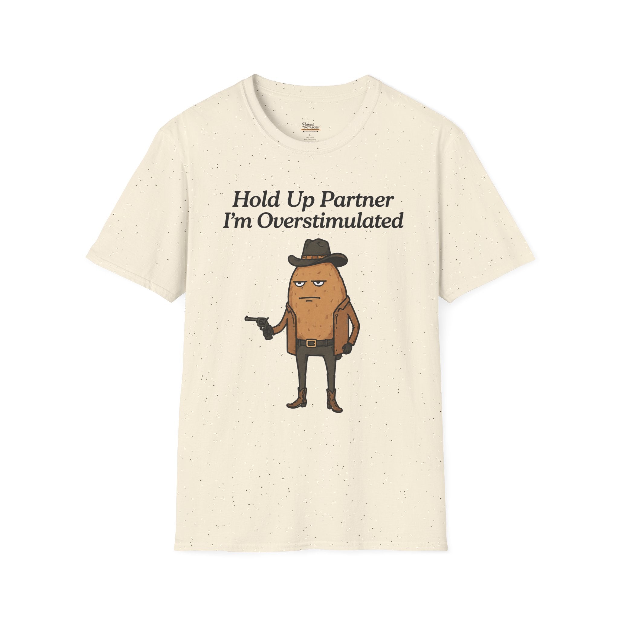 Hold Up Partner I'm Overstimulated T-Shirt | Funny Western Potato Illustration