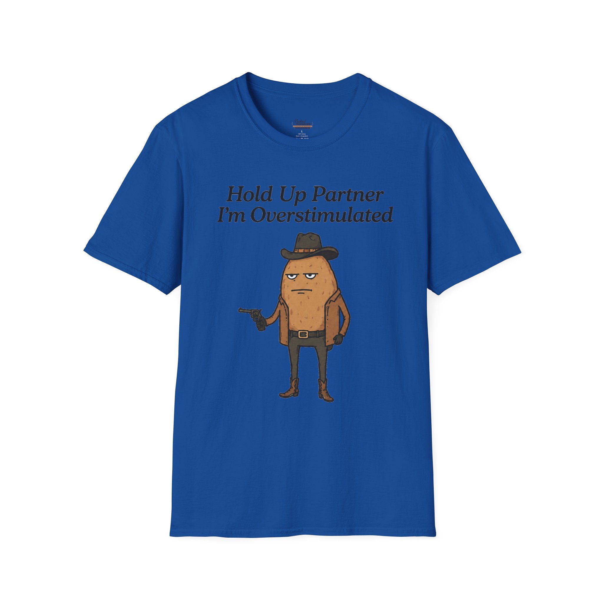 Hold Up Partner I'm Overstimulated T-Shirt | Funny Western Potato Illustration