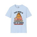 This Mom Is Currently Out Of Order T-Shirt | Funny Mom Coffee Tee