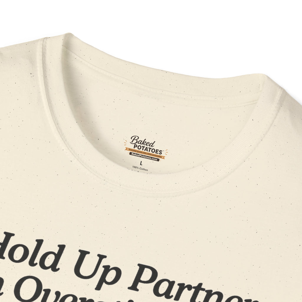 Hold Up Partner I'm Overstimulated T-Shirt | Funny Western Potato Illustration